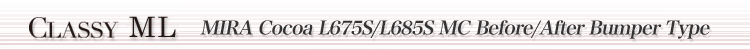 MIRA Cocoa L675S/L685S MC Before Bumper Type