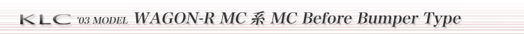 WAGON-R MCn MC Before Bumper Type