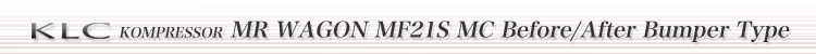 MR WAGON MF21S MC Before/After Bumper Type