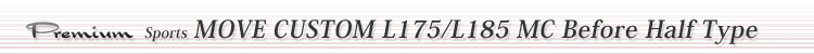 MOVE CUSTOM L175/L185 MC Before Half Type