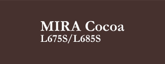 CLASSY MIRA Cocoa L675S/L685S